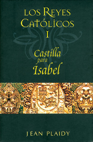 Castilla para Isabel (Los Reyes Católicos I)