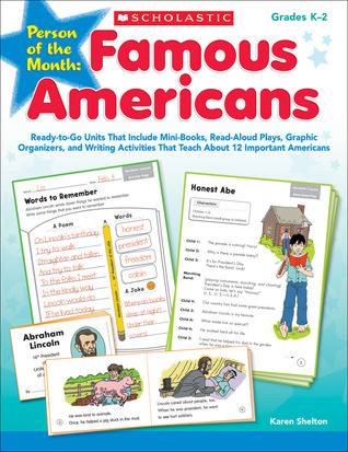 Person of the Month: Famous Americans: Ready-to-Go Units That Include Mini-Books, Read-Aloud Plays, Graphic Organizers, and Writing Activities That Teach About 12 Important Americans