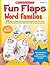 Fun Flaps: Word Families: 30+ Easy-to-Make, Self-Checking Manipulatives That Teach Key Word Families and Put Kids on the Path to Reading Success