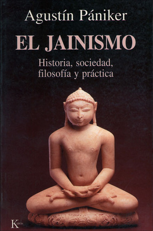 El jainismo. Historia, sociedad, filosofía y práctica