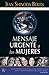 Mensaje urgente a las mujeres (Spanish Edition)