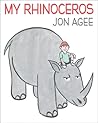 My Rhinoceros by Jon Agee