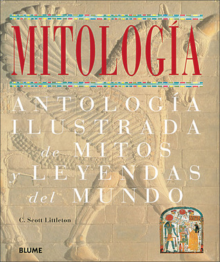 Mitologia: Antologia ilustrada de mitos y leyendas del mundo
