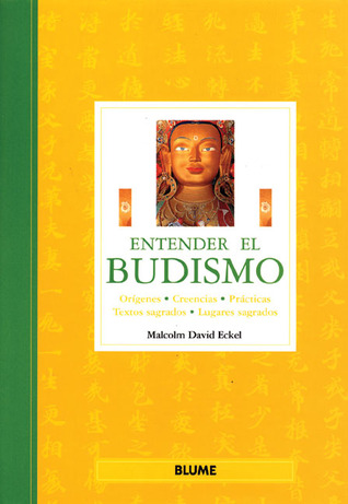 Entender el Budismo: Orígenes, creencias, prácticas, textos sagrados, lugares sagrados (Entender series)