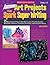 Awesome Art Projects That Spark Super Writing: 25 Motivating Art Projects With Mini-Lessons That Help Students Build Skills in Narrative, Expository, Persuasive, and Descriptive Writing