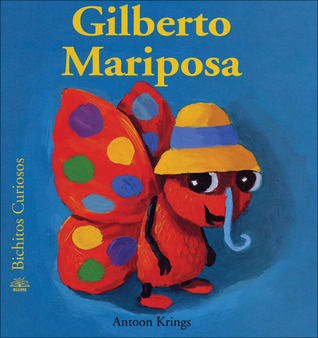 Gilberto Mariposa (Bichitos curiosos series) (Spanish Edition)