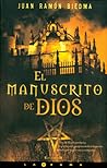 El manuscrito de Dios by Juan Ramón Biedma