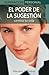 El poder de la sugestión: Cambia tu vida (Superación personal series)
