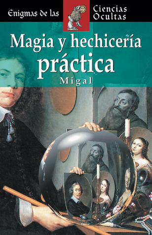 Magia y hechicería práctica (Enigmas de las ciencias ocultas series)