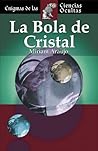 La bola de cristal (Enigmas de las ciencias ocultas series)