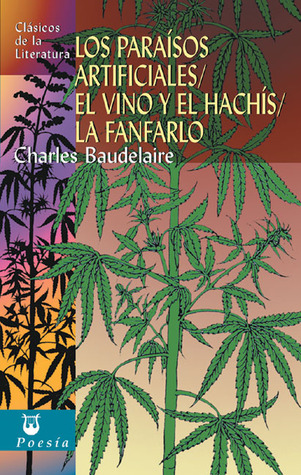 Los paraísos artificiales, El vino y el hachís, La fanfarlo (Clásicos de la literatura series)