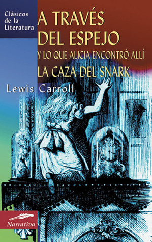 A través del espejo y lo que Alicia encontró allí / La caza del Snark (Paperback)
