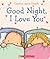 Good Night, I Love You by Caroline Jayne Church Good Night, I Love You by Caroline Jayne Church