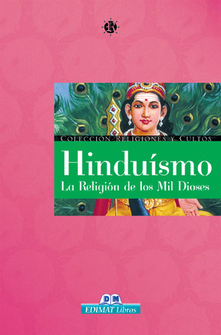 Hinduísmo: La religión de los mil dioses (Religiones y cultos series)