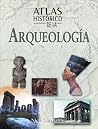 Atlas histórico de la arqueología (Atlas históricos)