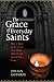 The Grace of Everyday Saints by Julian Guthrie