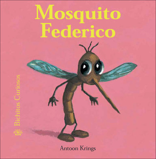 Mosquito Federico (Bichitos curiosos series) (Spanish Edition)