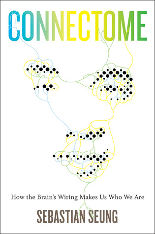 Connectome: How the Brain's Wiring Makes Us Who We Are (Hardcover)