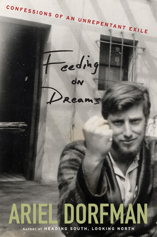 Feeding on Dreams: Confessions of an Unrepentant Exile (Hardcover)