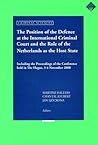 The Position of the Defence at the International Criminal Court and the Role of the Netherlands at the Host State (Criminal Sciences)