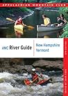 AMC River Guide: New Hampshire/Vermont AMC River Guide: New Hampshire/Vermont