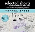 Selected Shorts: Travel Tales A Celebration Of The Short Story