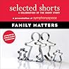 Selected Shorts: Family Matters (Selected Shorts: A Celebration of the Short Story)