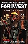 Tales of the Far West by Gareth-Michael Skarka