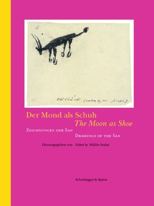The Moon as Shoe: Drawings of the San (Hardcover)