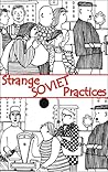 Strange Soviet Practices (New Russian Writing) Strange Soviet Practices (New Russian Writing)
