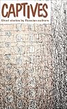 Captives: Contemporary Russian Stories (Glas New Russian Writing: Contemporary Russian Literature In English Translation, 38)