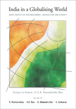 India in a Globalising World: Some Aspects of Macroeconomy, Agriculture and Poverty: Essays in Honour of C. H. Hanumantha Rao