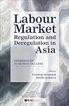 Labour Market Regulation and Deregulation in Asia: Experiences in Recent Decades
