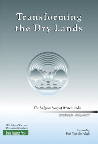 Transforming the Dry Lands: The Sadguru Story of Western India