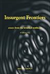 Insurgent Frontiers: Essays from the Troubled Northeast Insurgent Frontiers: Essays from the Troubled Northeast
