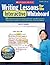 Writing Lessons for the Interactive Whiteboard: 20 Whiteboard-Ready Writing Samples and Mini-Lessons That Show You How to Teach the Elements of Strong Writing (Teaching Resources)