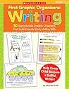 First Graphic Organizers: Writing: 30 Reproducible Graphic Organizers That Build Essential Early Writing Skills