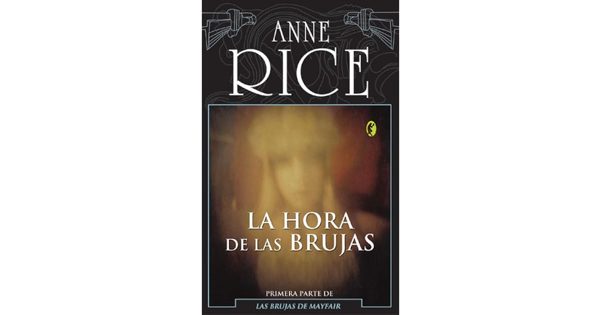 La hora de las brujas (Las brujas de Mayfair, 1) by Anne Rice La hora de las brujas (Las brujas de Mayfair, 1) by Anne Rice
