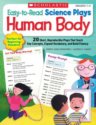Easy-to-Read Science Plays: Human Body: 20 Short, Reproducible Plays That Teach Key Concepts, Expand Vocabulary, and Build Fluency