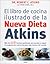 El Libro de Cocina Ilustrado de la Nueva Dieta Atkins (Spanish Edition)