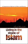 Living in the Shade of Islam: A Comprehensive Reference of Theory And Practice Living in the Shade of Islam: A Comprehensive Reference of Theory And Practice