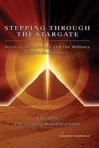 Stepping through the Stargate: Science, Archaeology and the Military in Stargate SG1 (Paperback)