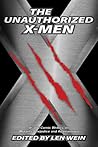 The Unauthorized X-Men: SF And Comic Writers on Mutants, Prejudice, And Adamantium (Smart Pop Series) The Unauthorized X-Men: SF And Comic Writers on Mutants, Prejudice, And Adamantium (Smart Pop Series)