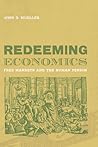 Redeeming Economics: Rediscovering the Missing Element (Culture of Enterprise)