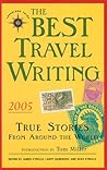 The Best Travel Writing 2005: True Stories from Around the World