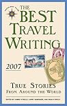 The Best Travel Writing 2007: True Stories from Around the World