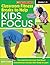 Classroom Fitness Breaks to Help Kids Focus: Fun-and-Easy Exercises for the Classroom That Boost Concentration and Get Kids Ready to Learn