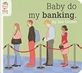 Baby Do My Banking