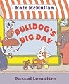 Bulldog's Big Day by Kate McMullan