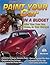 How to Paint Your Car on a Budget by Pat Ganahl How to Paint Your Car on a Budget by Pat Ganahl